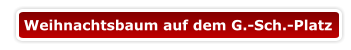 Weihnachtsbaum auf dem G.-Sch.-Platz