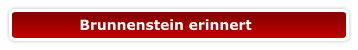Brunnenstein erinnert